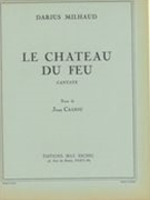 Chateau De Feu Choeurs : For Voice and Piano / Texte De Jean Cassou.