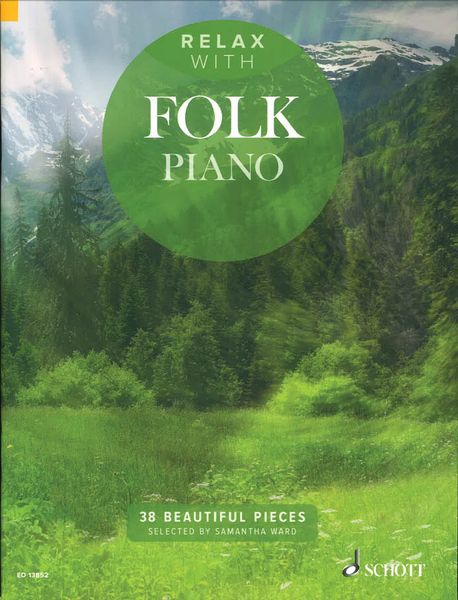 Relax With Folk Piano : 38 Beautfiul Pieces / Selected by Samantha Ward.