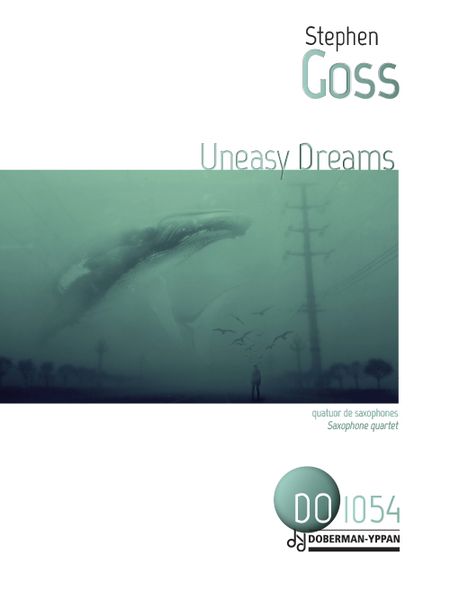 Uneasy Dreams : For Saxophone Quartet (2006).