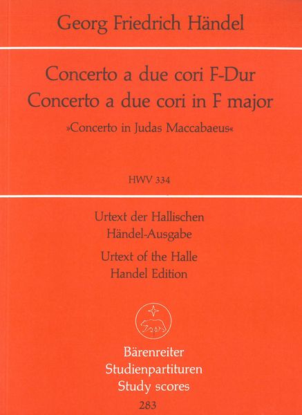 Concerto A Due Cori In F Major, HWV 334 / edited by Frederick Hudson.