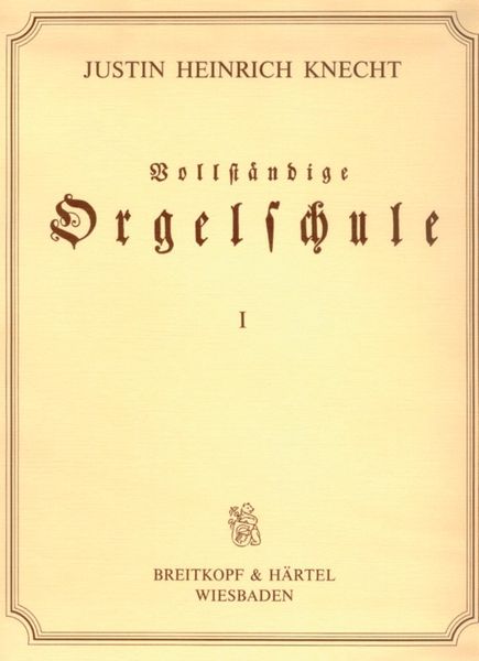 Vollstaendige Orgelschule Für Anfaenger und Geuebtere / Ed. by Michael Ladenburger.