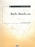 Bach...Bacch...Us : Para Conjunto Instrumental (2015).