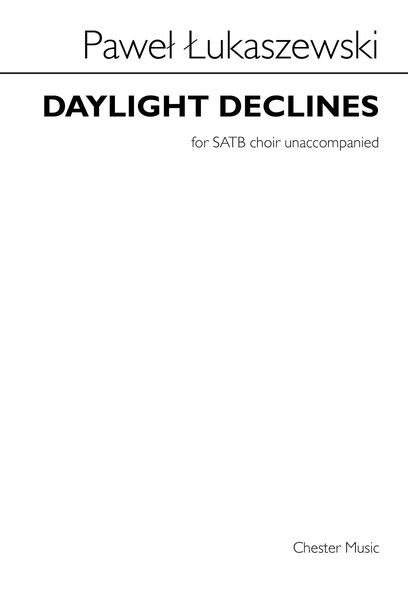 Daylight Declines : For SATB Choir Unaccompanied (2013).