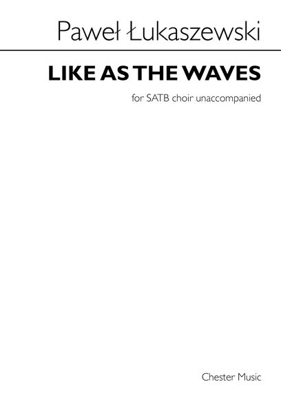 Like As The Waves : For SATB Choir Unaccompanied (2015).