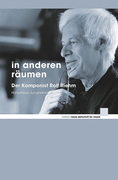 Im Anderen Räumen : der Komponist Rolf Riehm / edited by Hans-Klaus Jungheinrich.