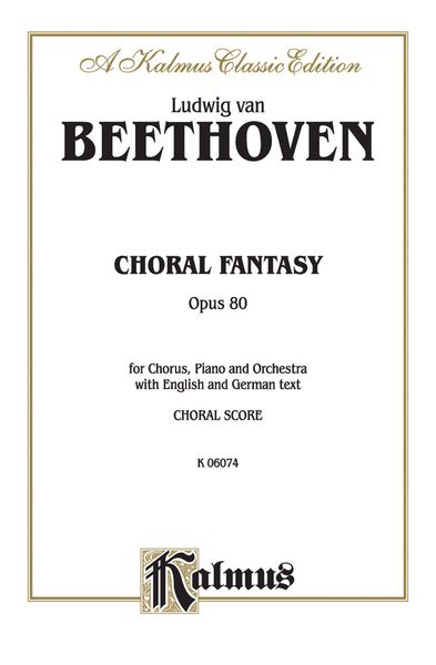 Choral Fantasy, Op. 80 : For Chorus, Piano and Orchestra - With English and German Text.