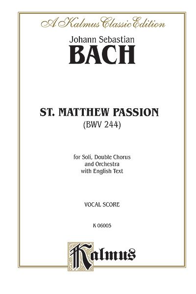 St. Matthew Passion, BWV 244 : For Soli, Doulbe Chorus & Orchestra [E].