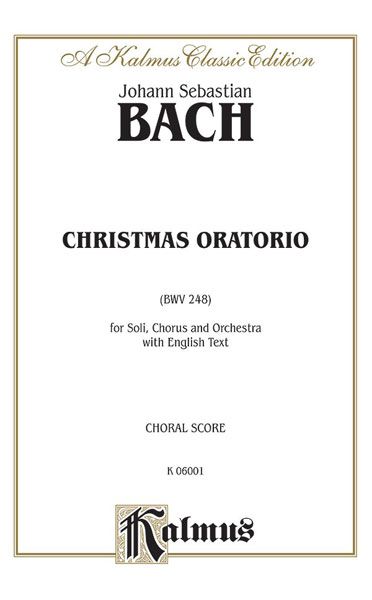 Christmas Oratorio, BWV 248 : For Soli, Chorus & Orchestra [E].