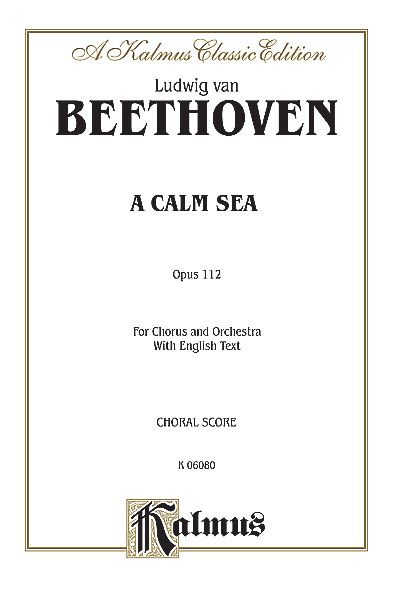 A Calm Sea, Op. 112 : For Chorus & Orchestra [E].