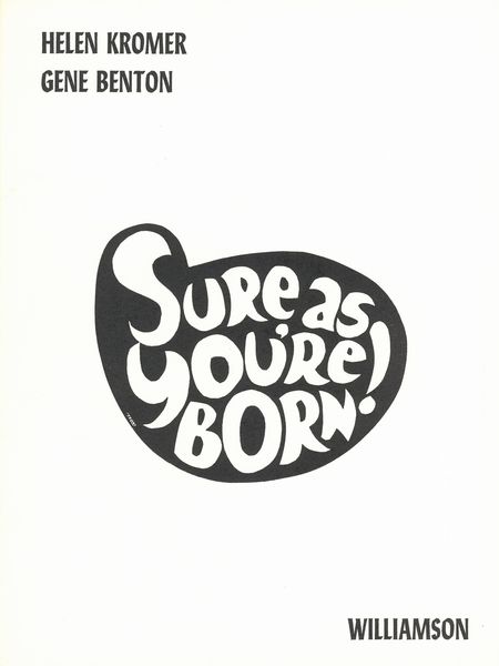 Sure As You're Born! / Book and Lyrics by Helen Kromer.