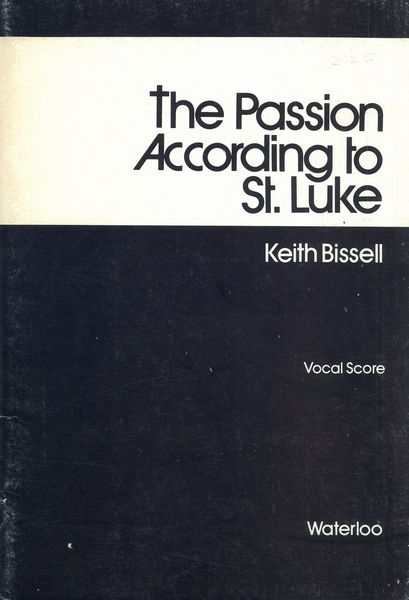 Passion According To St. Luke : For Mixed Chorus, Children's Chorus, Soloists and Organ.
