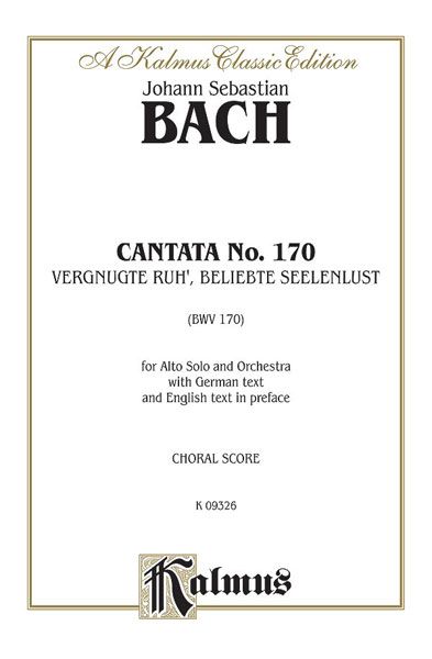 Cantata No. 170 - Vergnugte Ruh', Beliebte Seelenlust, BWV 170 : For Alto Soloist [G].
