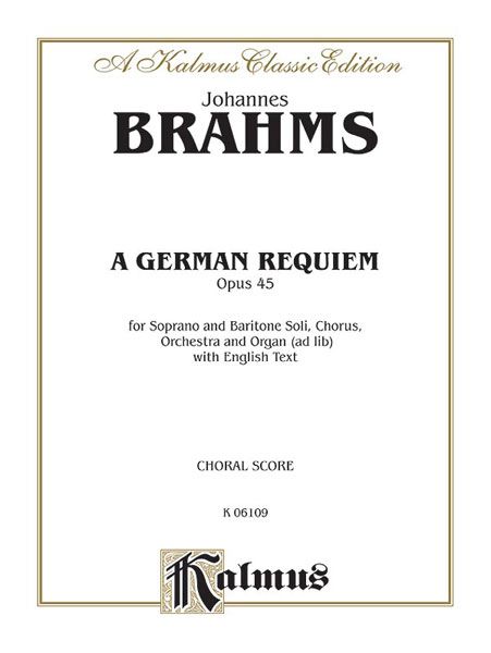 German Requiem, Op. 45 : For Soli, Chorus and Organ (Ad Lib) [E].