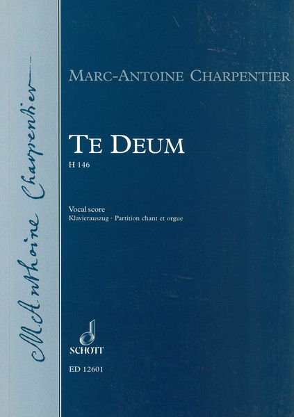 Te Deum, H146 : For Chorus SATB, Soloists and Orchestra (Klavierauszug).