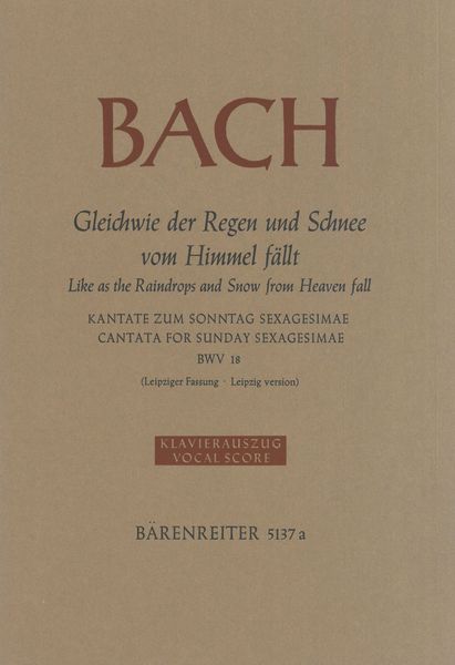 Gleichwie der Regen und Schnee Vom Himmel Fällt, BWV 18 (Cantata No. 18) : For Chorus & Keyboard.