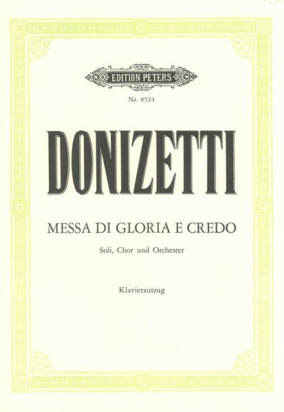 Messa Di Gloria E Credo : For Soli, Chor und Orchester - Klavierauszug.