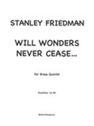 Will Wonders Never Cease : For Brass Quintet (2010, Rev. 2016).