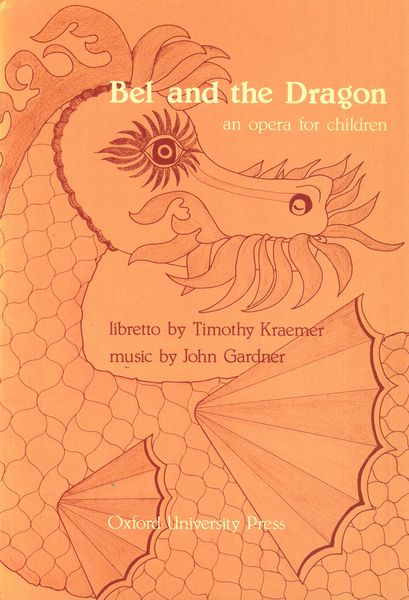 Bel and The Dragon : An Opera For Children / Libretto by Timothy Kraemer.