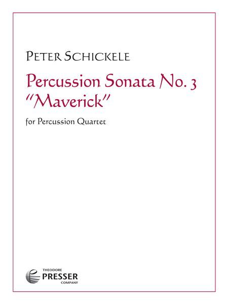 Percussion Sonata No. 3 (Maverick) : For Percussion Quartet (2015).