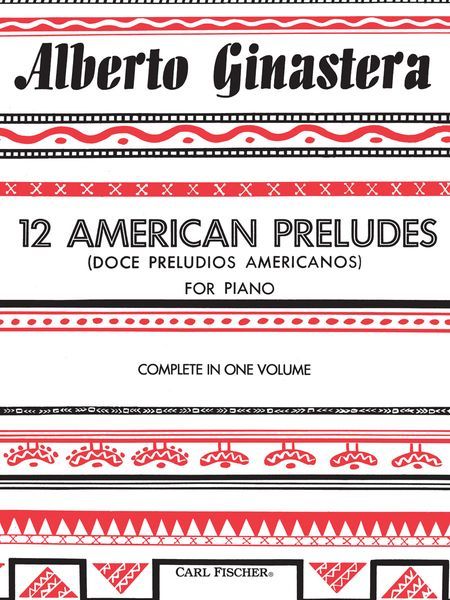 Doce Preludios Americanos = 12 American Preludes, Op. 12 : For Solo Piano / Ed. Alejandro Cremaschi.