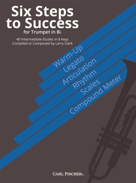 Six Steps To Success - 40 Intermediate Etudes In 8 Keys : For Trumpet In B Flat.