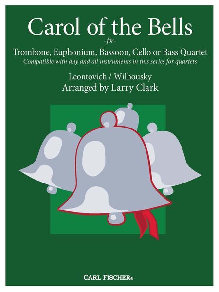 Carol of The Bells : For Trombone, Euphonium, Bassoon, Cello Or Bass Quartet / arr. Larry Clark.
