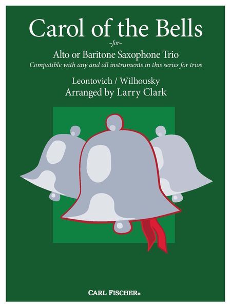 Carol of The Bells : For Alto Or Baritone Saxophone Trio / arranged by Larry Clark.