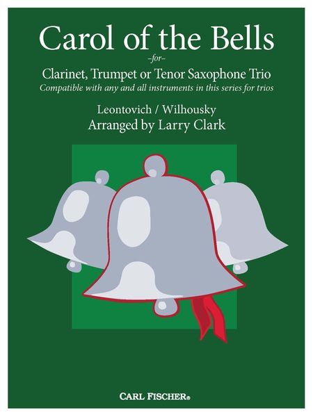 Carol of The Bells : For Clarinet, Trumpet Or Tenor Saxophone Trio / arranged by Larry Clark.