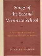 Songs of The Second Viennese School : A Performer's Guide To Selected Solo Vocal Works.