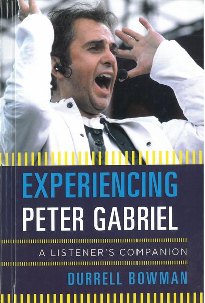 Experiencing Peter Gabriel : A Listener's Companion.