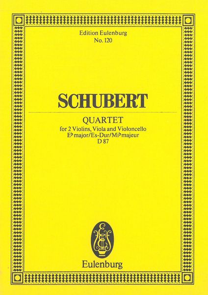 Quartet In E Flat Major, D 87 : For 2 Violins, Viola and Cello.