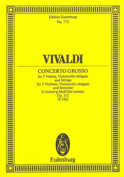 Concerto Grosso In G Minor, Op. 3 No. 2 : For 2 Violins, Violoncello Obligato and Strings.