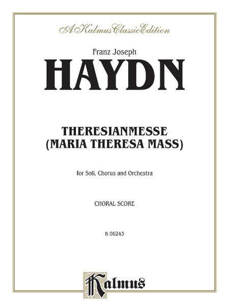 Theresienmesse (Maria Theresa Mass) In Bb Major : For Soli, Chorus & Orchestra.