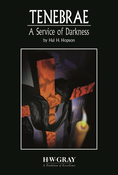 Tenebrae : A Service of Darknes For SATB Chorus & Piano.