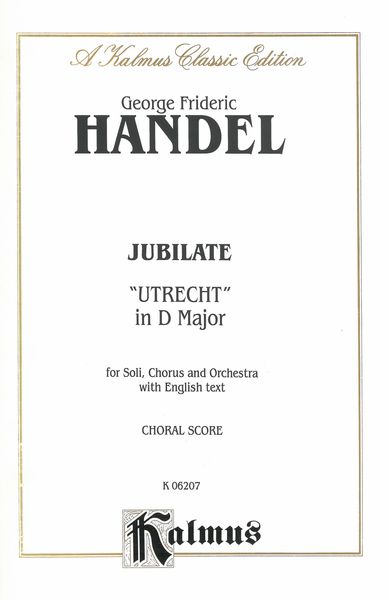 Jubilate (Utrecht Te Deum In D Major) (1713) : For Soli, Chorus & Orchestra - Piano reduction [E].