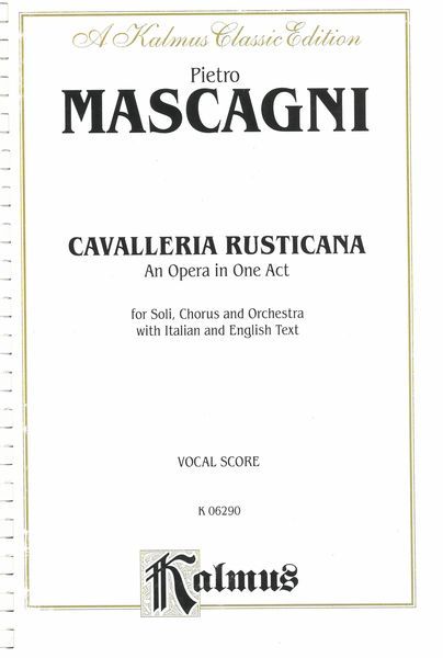 Cavalleria Rusticana, An Opera In One Act : For Soli, Chorus and Orchestra [E/I].