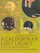 Californian Liszt Legacy : The Pianist Hugo Mansfeldt and His Pupils Alma Stencel & Else Cellarius.