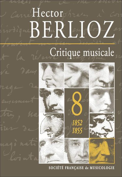 Critique Musicale, Vol. 8 : 1852-1855 / edited by Anne Bongrain and Marie-Hélène Coudroy-Saghai.