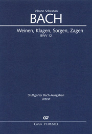 Weinen, Klagen, Sorgen, Zagen : Kantate Zum Sonntag Jubilate, BWV 12.