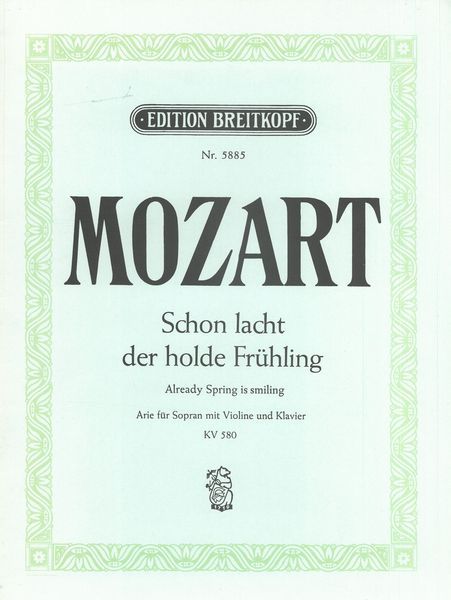 Schon Lacht der Holde Frühling [G/E] : Arie Für Sopran Mit Violine und Klavier, K. 580.