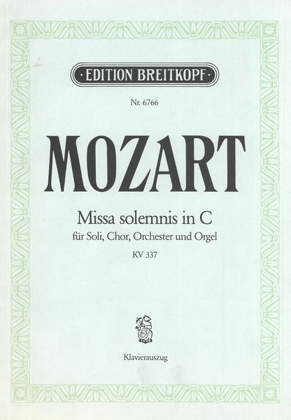 Missa Solemnis In C, K. 337 : Für Soli, Chor, Orchester und Orgel - Klavierauszug.