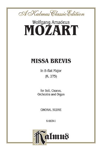 Missa Brevis In B-Flat Major, K. 275 : For Soli, Chorus, Orchestra & Organ - Piano reduction.