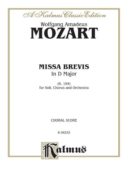 Missa Brevis In D Major, K. 194 : For Soli, Chorus and Orchetra.