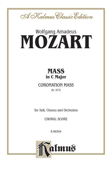 Mass In C Major - Coronation Mass, K. 317 : For Soli, Chorus & Orchestra.