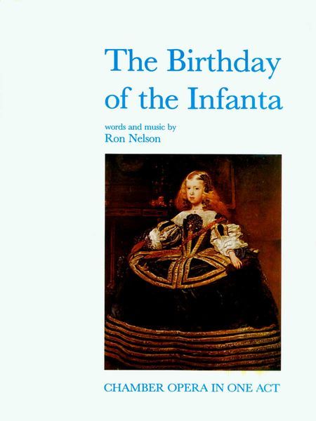Birthday of The Infanta : Chamber Opera In One Act.