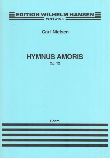 Hymnus Amoris, Op. 12 : For Soli, Choir and Orchestra.