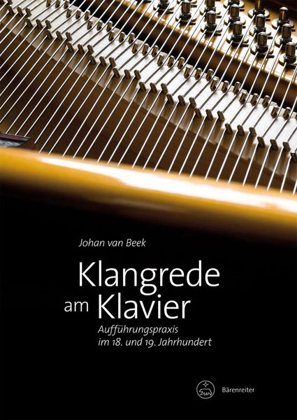 Klangrede Am Klavier : Aufführungspraxis Im 18. und 19. Jahrhundert.