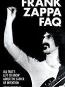 Frank Zappa FAQ : All That's Left To Know About The Father of Invention.