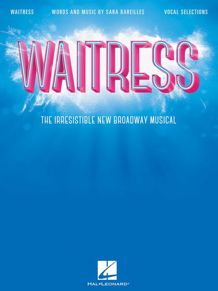 Waitress : The Irresistible New Broadway Musical.
