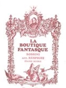 Boutique Fantasque : For Piano / arr. by Ottorino Respighi.